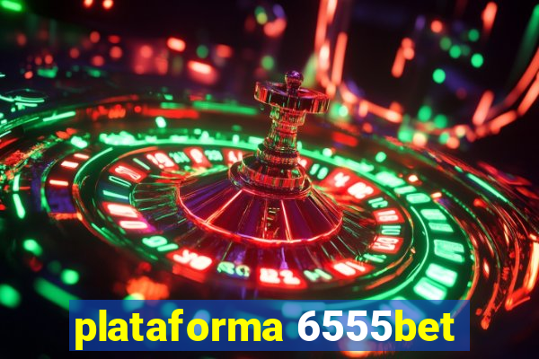 plataforma 6555bet